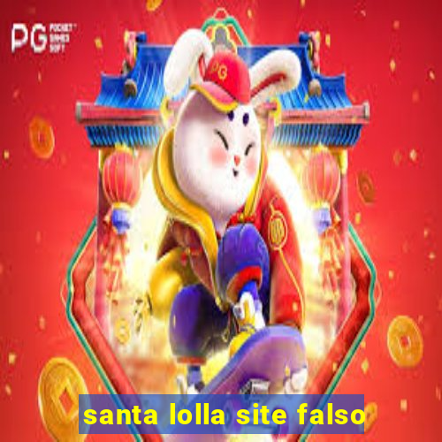 santa lolla site falso